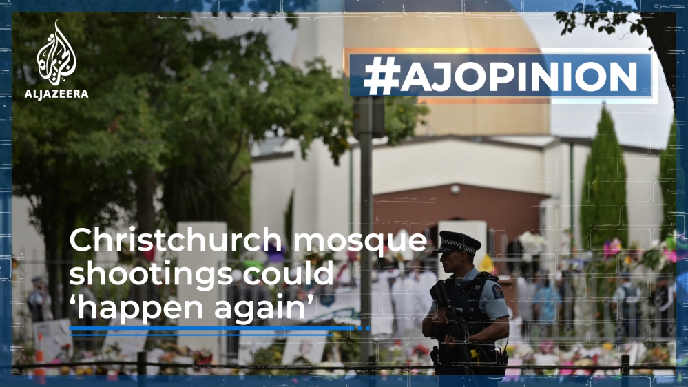 #AJOPINION: Christchurch mosque shootings ‘could happen again’